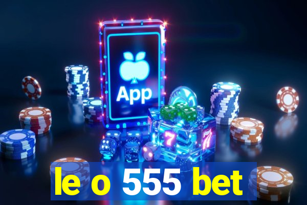 le o 555 bet